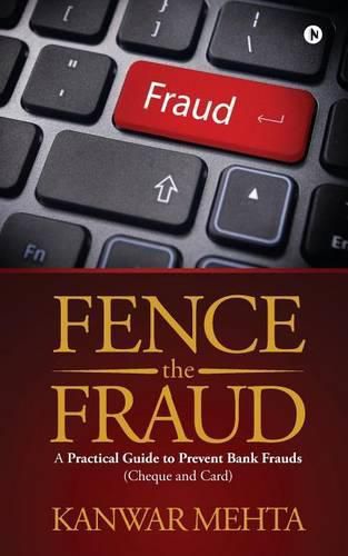 Fence the Fraud: A Practical Guide to Prevent Bank Frauds (Cheque and Card)