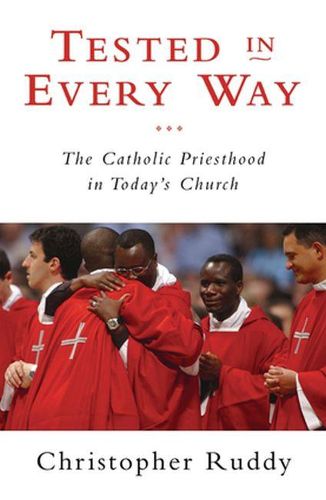 Cover image for Tested in Every Way: The Catholic Priesthood in Today's Church