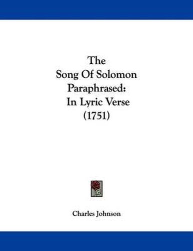 The Song of Solomon Paraphrased: In Lyric Verse (1751)