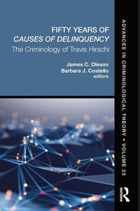 Cover image for Fifty Years of Causes of Delinquency: The Criminology of Travis Hirschi