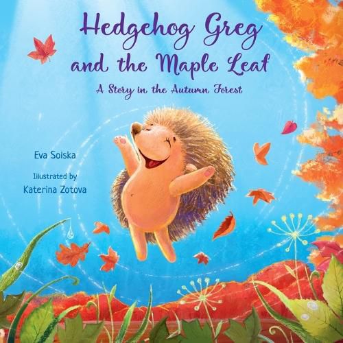 Cover image for Hedgehog Greg and the Maple Leaf: A Story in the Autumn Forest