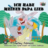 Cover image for Ich habe meinen Papa lieb: I Love My Dad (German Edition)