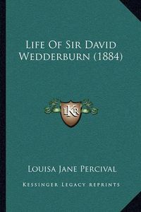 Cover image for Life of Sir David Wedderburn (1884)