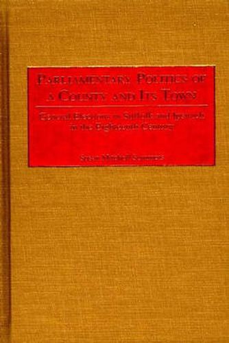 Cover image for Parliamentary Politics of a County and Its Town: General Elections in Suffolk and Ipswich in the Eighteenth Century