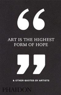 Cover image for Art Is the Highest Form of Hope & Other Quotes by Artists