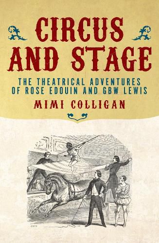 Cover image for Circus and Stage: The Theatrical Adventures of Rose Edouin and G. B. W. Lewis