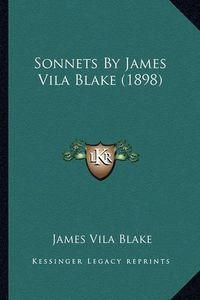 Cover image for Sonnets by James Vila Blake (1898) Sonnets by James Vila Blake (1898)