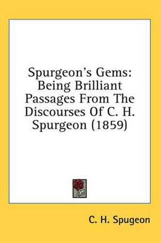 Cover image for Spurgeon's Gems: Being Brilliant Passages from the Discourses of C. H. Spurgeon (1859)