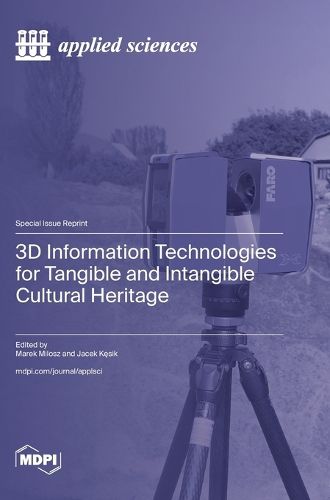 3D Information Technologies for Tangible and Intangible Cultural Heritage