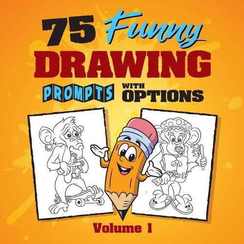 Cover image for 75 Funny Drawing Prompts with Options: Perfect for Artists Who Want to Improve Their Character Design Skills.