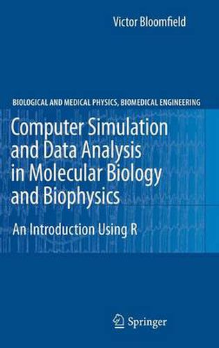 Computer Simulation and Data Analysis in Molecular Biology and Biophysics: An Introduction Using R