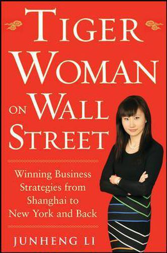 Cover image for Tiger Woman on Wall Street: Winning Business Strategies from Shanghai to New York and Back