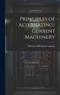 Cover image for Principles of Alternating-Current Machinery