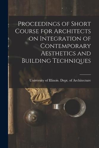 Cover image for Proceedings of Short Course for Architects on Integration of Contemporary Aesthetics and Building Techniques