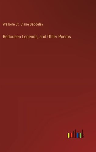 Bedoueen Legends, and Other Poems