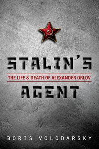 Cover image for Stalin's Agent: The Life and Death of Alexander Orlov