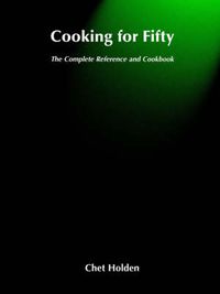 Cover image for Cooking for Fifty: The Complete Reference and Cookbook