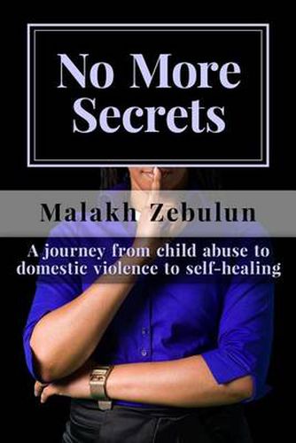 Cover image for No More Secrets: A Journey from Child Abuse to Domestic Violence to Self Healing