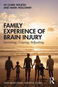 Cover image for Family Experience of Brain Injury: Surviving, Coping, Adjusting