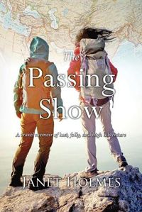 Cover image for The Passing Show: A travel memoir of lust, folly and high adventure