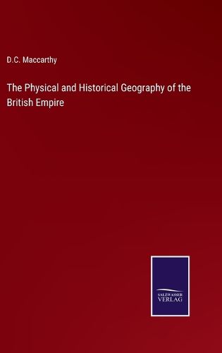 Cover image for The Physical and Historical Geography of the British Empire