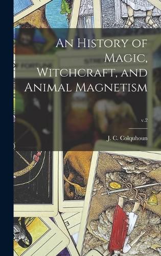 An History of Magic, Witchcraft, and Animal Magnetism; v.2