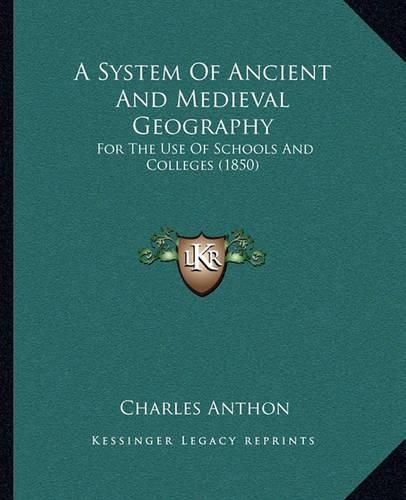 A System of Ancient and Medieval Geography: For the Use of Schools and Colleges (1850)