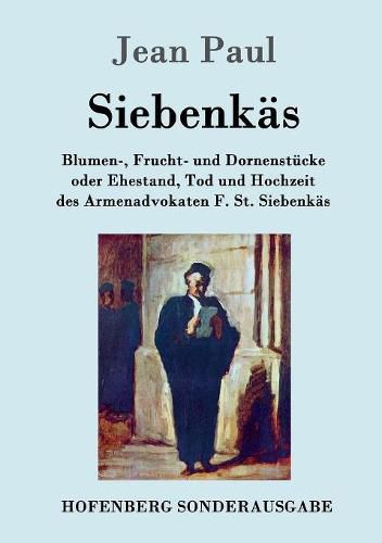 Cover image for Siebenkas: Blumen-, Frucht- und Dornenstucke oder Ehestand, Tod und Hochzeit des Armenadvokaten F. St. Siebenkas