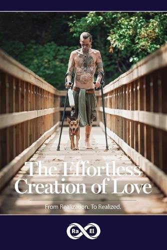 Cover image for The Effortless Creation of Love: From Realization. To Realized.