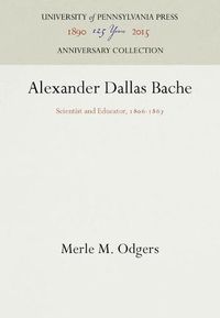 Cover image for Alexander Dallas Bache: Scientist and Educator, 186-1867