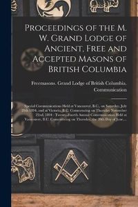 Cover image for Proceedings of the M. W. Grand Lodge of Ancient, Free and Accepted Masons of British Columbia [microform]