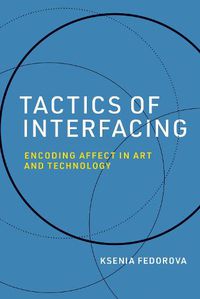 Cover image for Tactics of Interfacing: Encoding Affect in Art and Technology