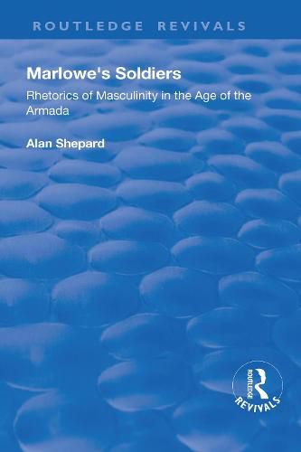 Cover image for Marlowe's Soldiers: Rhetorics of Masculinity in the Age of the Armada