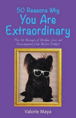 Cover image for 50 Reasons Why You Are Extraordinary: Plus 52 Messages of Wisdom, Love, and Encouragement from Master Stinkpot