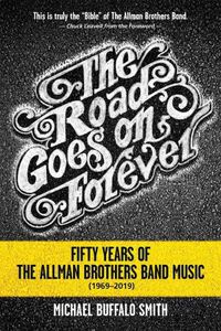 Cover image for The Road Goes on Forever: Fifty Years of The Allman Brothers Band Music (1969-2019)