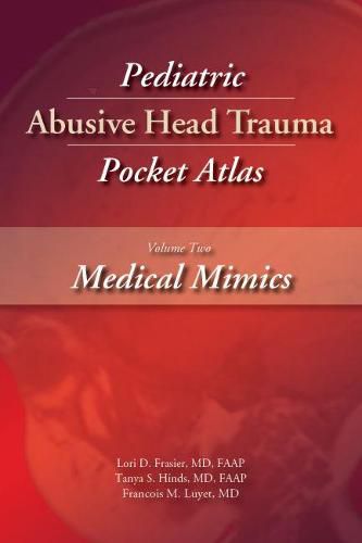 Cover image for Pediatric Abusive Head Trauma Pocket Atlas, Volume 2: Medical Mimics