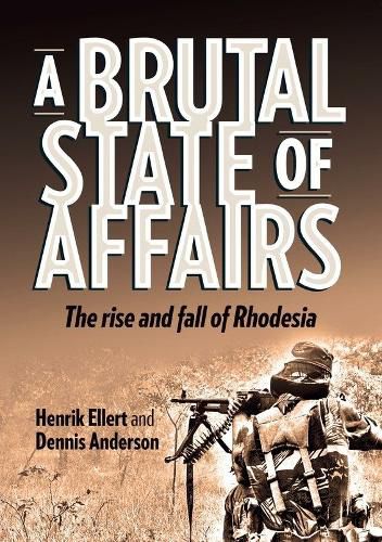 Cover image for A Brutal State of Affairs: The Rise and Fall of Rhodesia