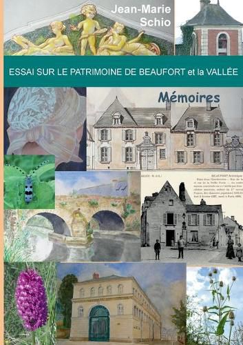 Essai sur le patrimoine de Beaufort et la Vallee: Memoires