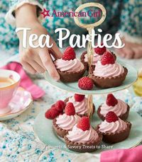 Cover image for American Girl Tea Parties: Delicious Sweets & Savory Treats to Share