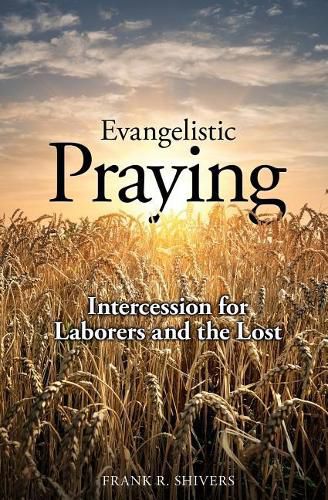 Cover image for Evangelistic Praying: Intercession for Laborers and the Lost