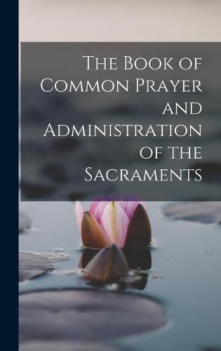 Cover image for The Book of Common Prayer and Administration of the Sacraments
