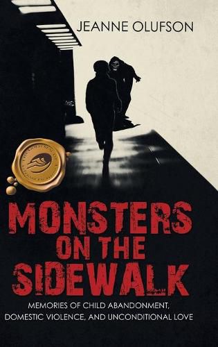 Cover image for Monsters on the Sidewalk: Memories of Child Abandonment, Domestic Violence, and Unconditional Love