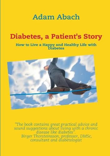 Cover image for Diabetes, a Patient's Story: How to Live a Happy and Healthy Life with Diabetes