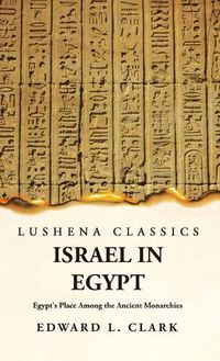 Cover image for Israel in Egypt Egypt's Place Among the Ancient Monarchies