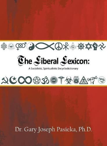 Cover image for The Liberal Lexicon: A Socialistic, Spiritualistic Encyclodictionary