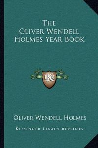 Cover image for The Oliver Wendell Holmes Year Book