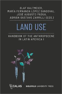 Cover image for Land Use - Handbook of the Anthropocene in Latin America I