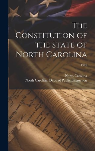 Cover image for The Constitution of the State of North Carolina; 1929