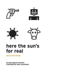 Cover image for Here the Sun's for Real: Selected Poems