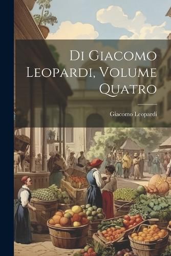 Di Giacomo Leopardi, Volume Quatro